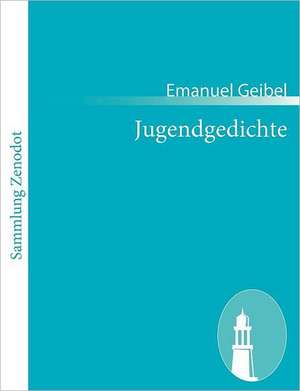 Jugendgedichte de Emanuel Geibel