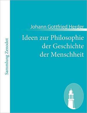 Ideen zur Philosophie der Geschichte der Menschheit de Johann Gottfried Herder