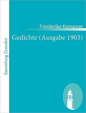 Gedichte (Ausgabe 1903) de Friederike Kempner