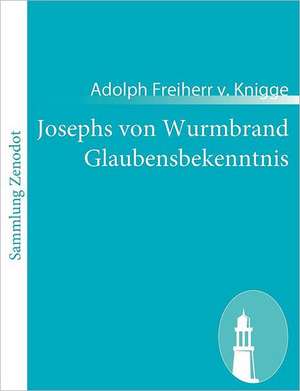 Josephs von Wurmbrand Glaubensbekenntnis de Adolph Freiherr V. Knigge