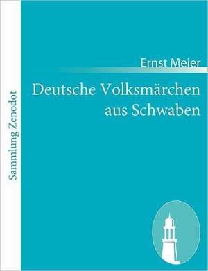 Deutsche Volksmärchen aus Schwaben de Ernst Meier