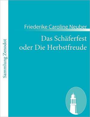 Das Schäferfest oder Die Herbstfreude de Friederike Caroline Neuber