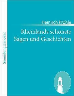 Rheinlands schönste Sagen und Geschichten de Heinrich Pröhle