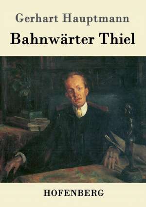 Bahnwärter Thiel de Gerhart Hauptmann