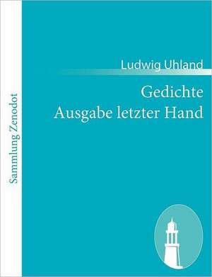 Gedichte Ausgabe letzter Hand de Ludwig Uhland