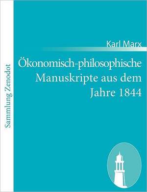 Ökonomisch-philosophische Manuskripte aus dem Jahre 1844 de Karl Marx