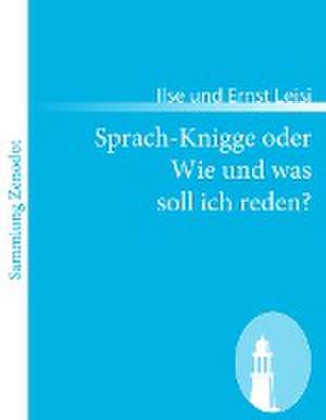 Sprach-Knigge oder Wie und was soll ich reden? de Ilse und Ernst Leisi