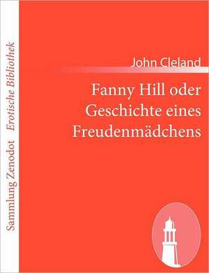 Fanny Hill oder Geschichte eines Freudenmädchens de John Cleland