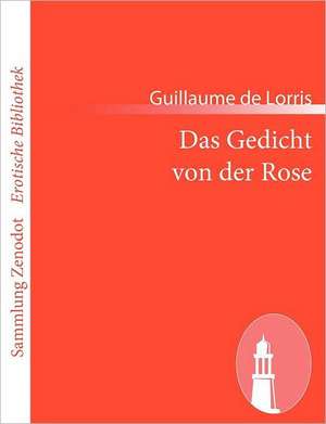 Das Gedicht von der Rose de Guillaume De Lorris