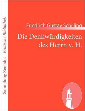 Die Denkwürdigkeiten des Herrn v. H. de Friedrich Gustav Schilling