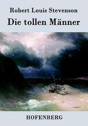 Die tollen Männer de Robert Louis Stevenson