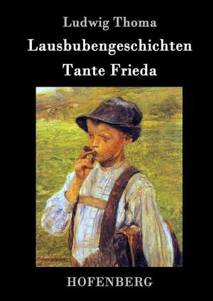 Lausbubengeschichten / Tante Frieda de Ludwig Thoma