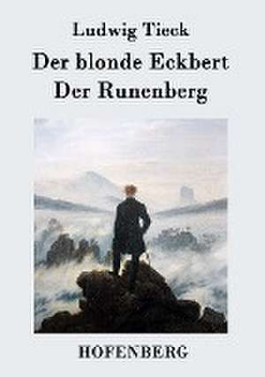 Der blonde Eckbert / Der Runenberg de Ludwig Tieck