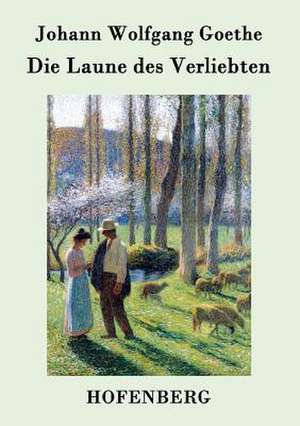 Die Laune des Verliebten de Johann Wolfgang Goethe