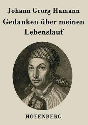 Gedanken über meinen Lebenslauf de Johann Georg Hamann