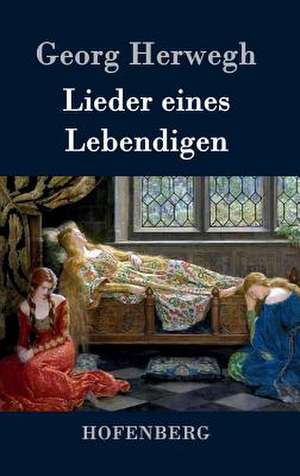 Lieder eines Lebendigen de Georg Herwegh