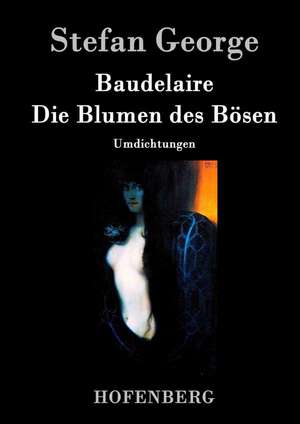 Die Blumen des Bösen de Stefan George