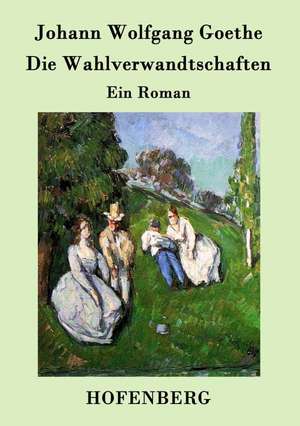 Die Wahlverwandtschaften de Johann Wolfgang Goethe