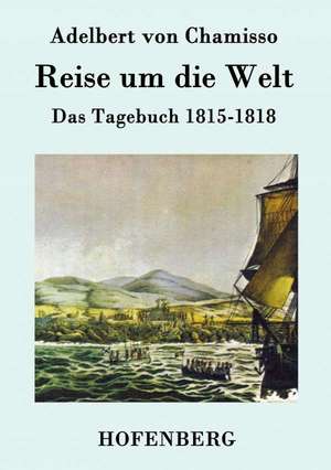 Reise um die Welt de Adelbert Von Chamisso