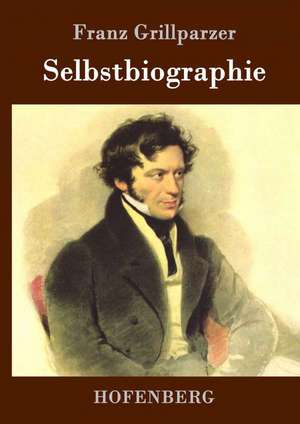 Selbstbiographie de Franz Grillparzer