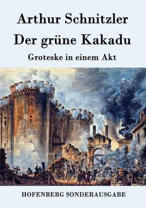 Der grüne Kakadu de Arthur Schnitzler