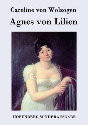 Agnes von Lilien de Caroline von Wolzogen