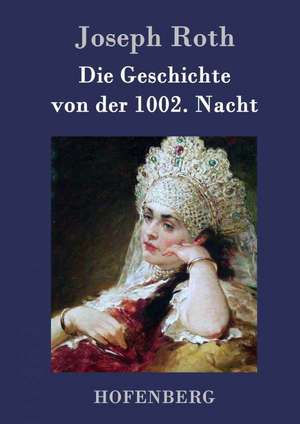 Die Geschichte von der 1002. Nacht de Joseph Roth