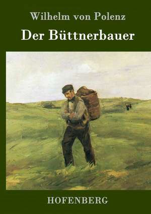 Der Büttnerbauer de Wilhelm Von Polenz