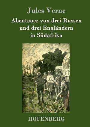 Abenteuer von drei Russen und drei Engländern in Südafrika de Jules Verne