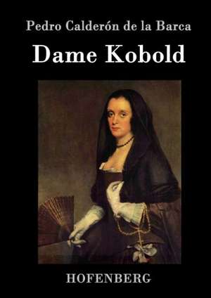 Dame Kobold de Pedro Calderón De La Barca