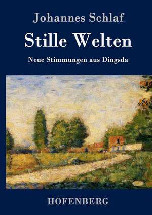 Stille Welten de Johannes Schlaf