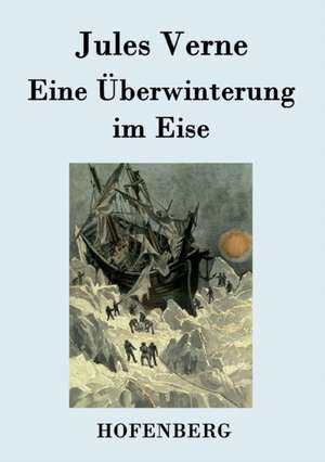 Eine Überwinterung im Eise de Jules Verne