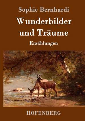 Wunderbilder und Träume de Sophie Bernhardi
