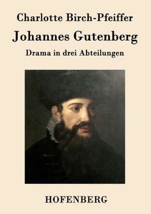 Johannes Gutenberg de Charlotte Birch-Pfeiffer