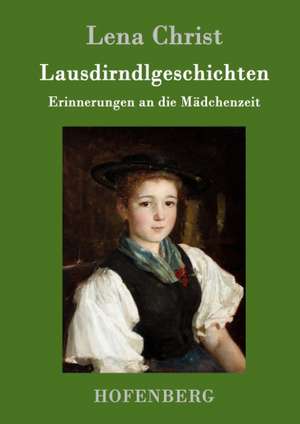 Lausdirndlgeschichten de Lena Christ