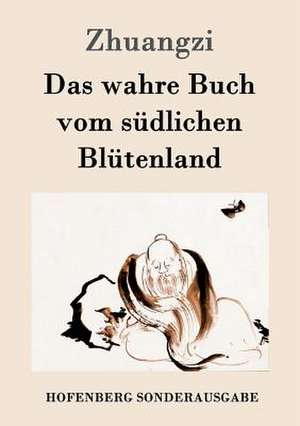 Das wahre Buch vom südlichen Blütenland de Zhuangzi