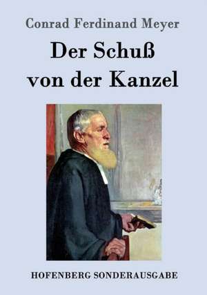 Der Schuß von der Kanzel de Conrad Ferdinand Meyer