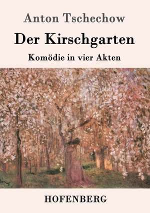 Der Kirschgarten de Anton Tschechow