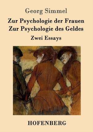 Zur Psychologie der Frauen / Zur Psychologie des Geldes de Georg Simmel