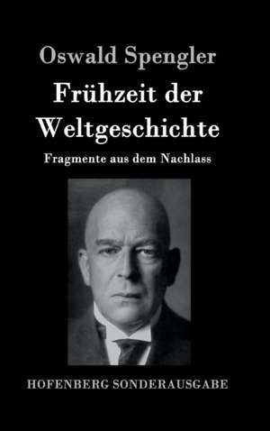 Frühzeit der Weltgeschichte de Oswald Spengler