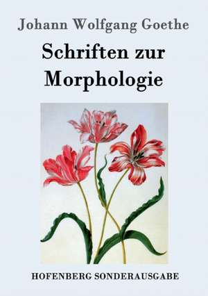 Schriften zur Morphologie de Johann Wolfgang Goethe