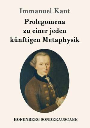 Prolegomena zu einer jeden künftigen Metaphysik de Immanuel Kant