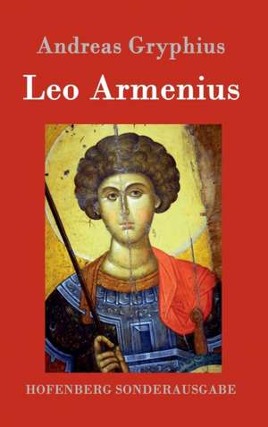 Leo Armenius de Andreas Gryphius