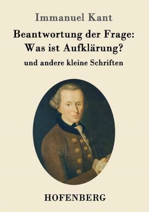 Beantwortung der Frage: Was ist Aufklärung? de Immanuel Kant