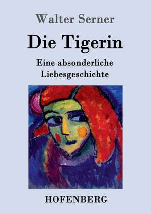 Die Tigerin de Walter Serner