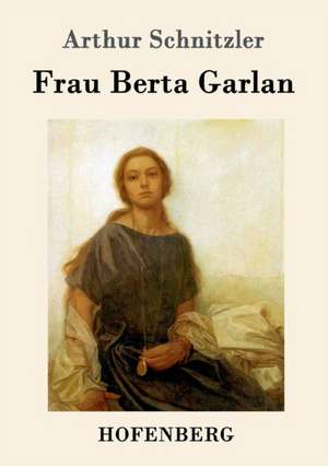 Frau Berta Garlan de Arthur Schnitzler