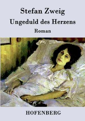 Ungeduld des Herzens de Stefan Zweig