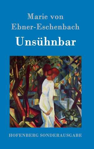 Unsühnbar de Marie Von Ebner-Eschenbach