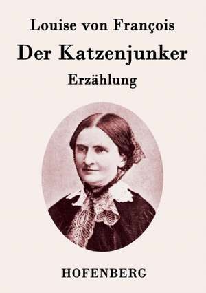 Der Katzenjunker de Louise von François