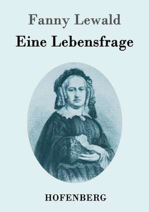 Eine Lebensfrage de Fanny Lewald